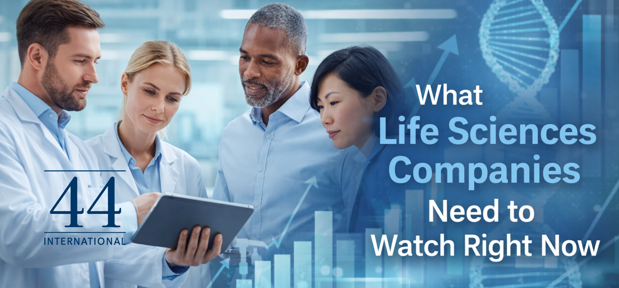 What Life Sciences Companies Need to Watch Right Now